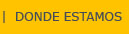 Donde Estamos